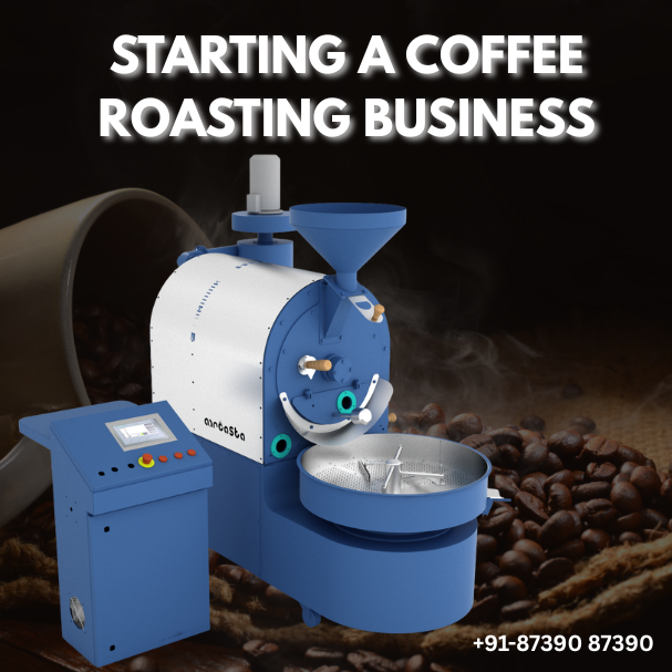 Brew Your Dream: The Smart Way to Start a Coffee Roasting Business with the Right Roaster Machine